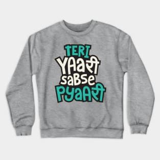 Teri Yaari Sabse Pyari Crewneck Sweatshirt